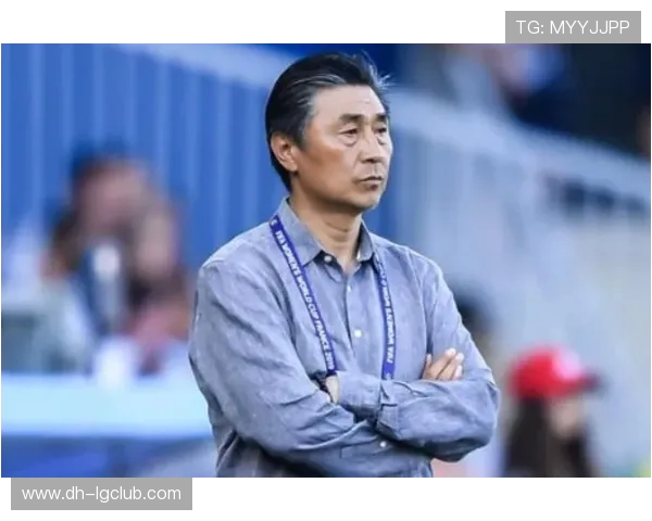 全面解析李必担任女足球队教练的执教水平与未来发展潜力趋势研判 全面解析李必担任女足球队教练的执教水平与未来发展潜力趋势研判